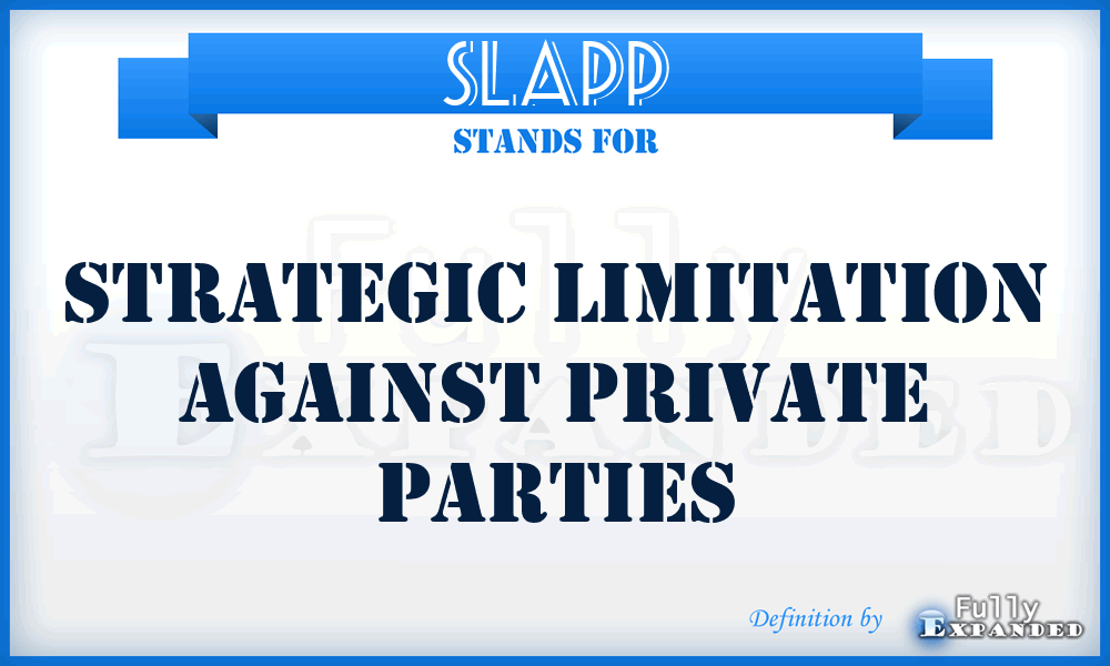 SLAPP - Strategic Limitation Against Private Parties