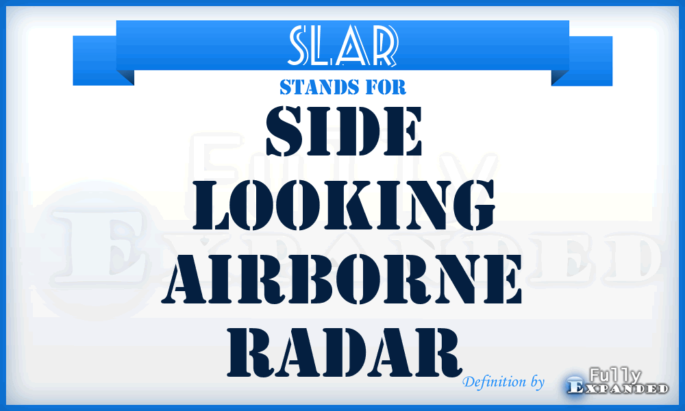 SLAR - Side Looking Airborne Radar