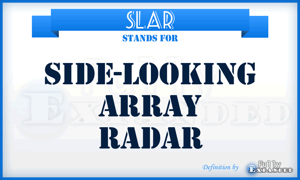 SLAR - side-looking array radar