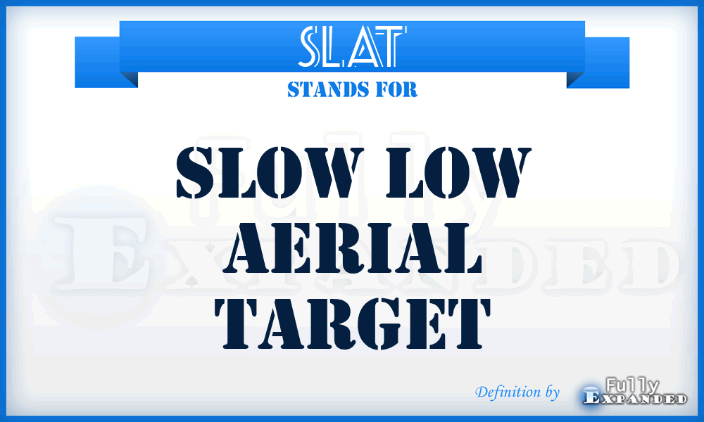 SLAT - Slow Low Aerial Target