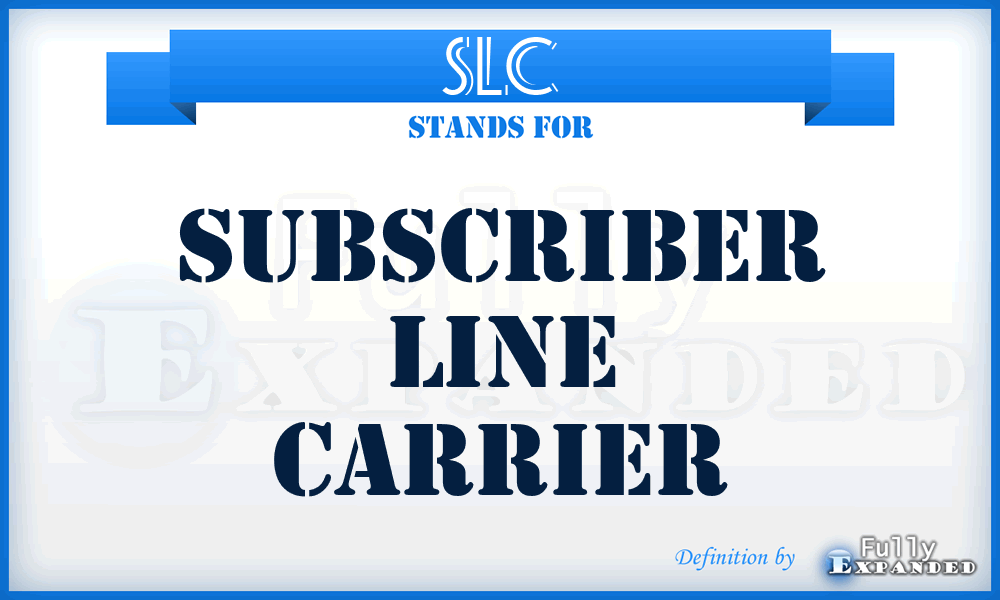 SLC - Subscriber Line Carrier