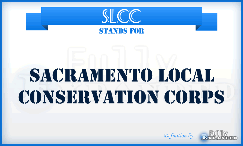 SLCC - Sacramento Local Conservation Corps