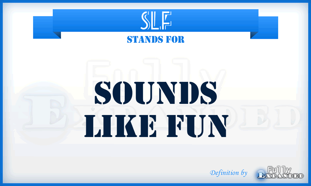 SLF - Sounds Like Fun