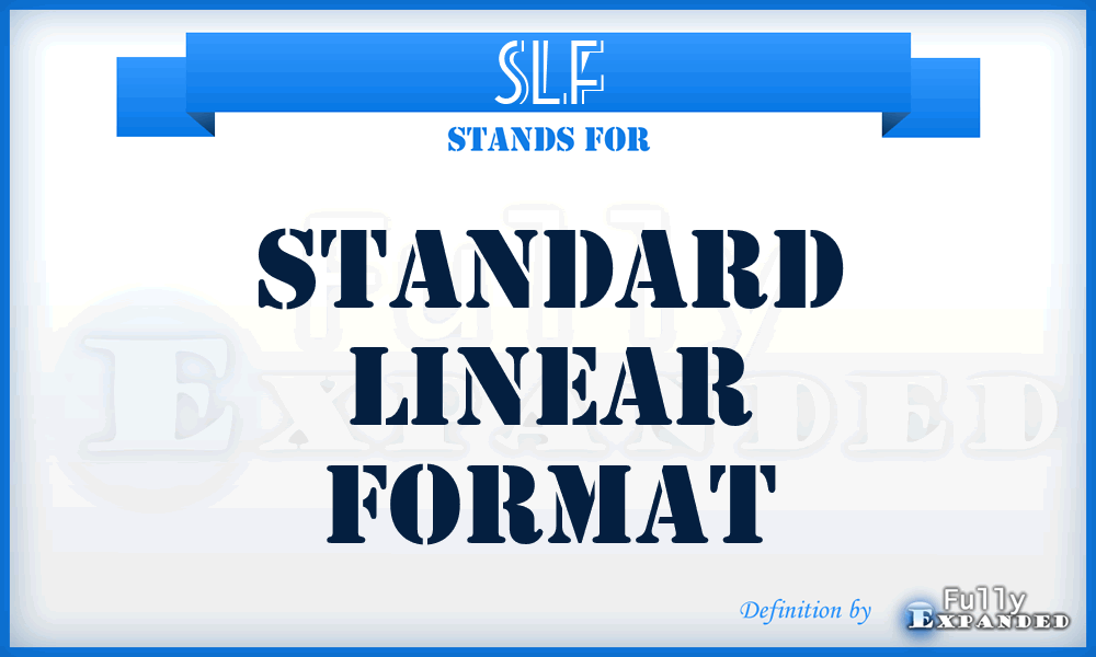 SLF - Standard Linear Format