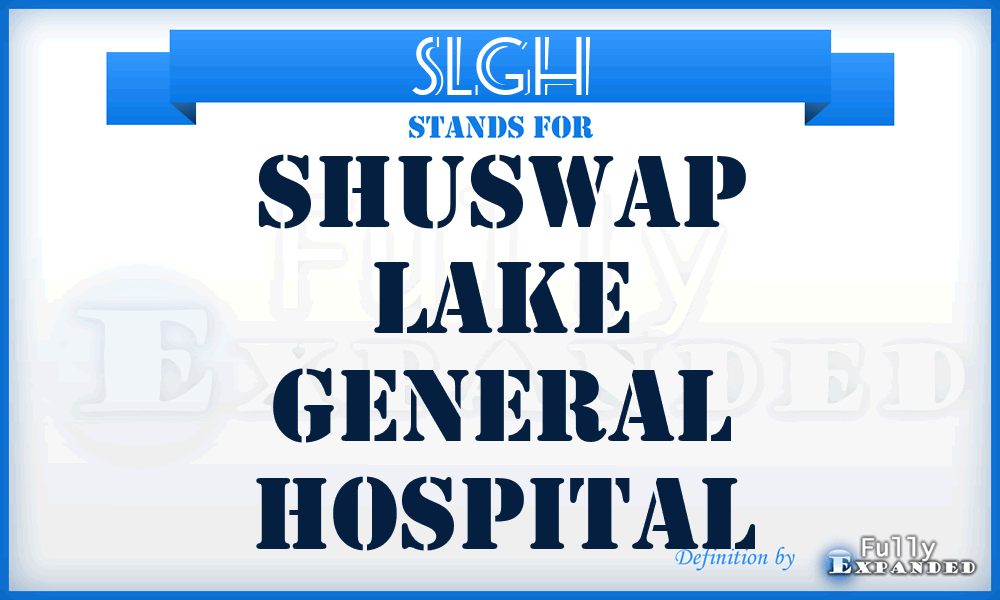 SLGH - Shuswap Lake General Hospital