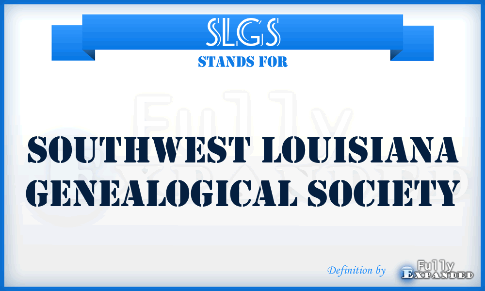 SLGS - Southwest Louisiana Genealogical Society