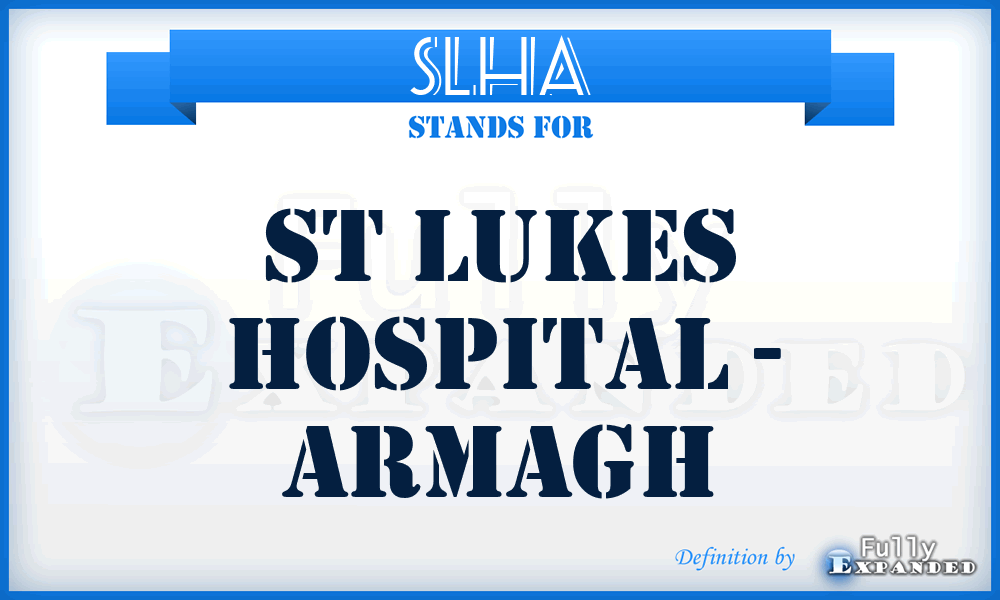 SLHA - St Lukes Hospital - Armagh