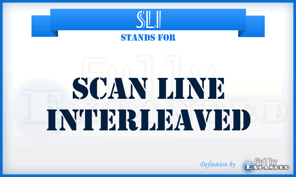 SLI - Scan Line Interleaved