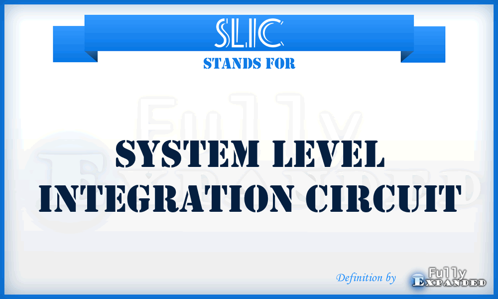 SLIC - system level integration circuit