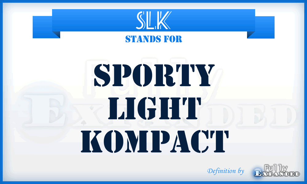 SLK - Sporty Light Kompact