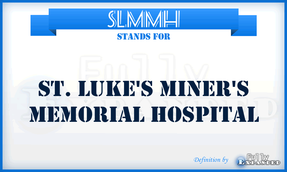 SLMMH - St. Luke's Miner's Memorial Hospital