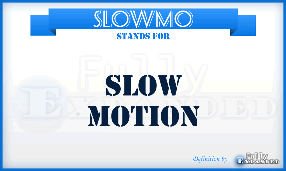 SLOWMO - Slow motion