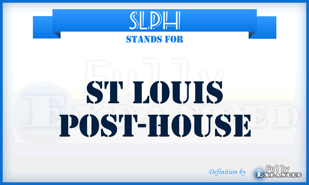 SLPH - St Louis Post-House