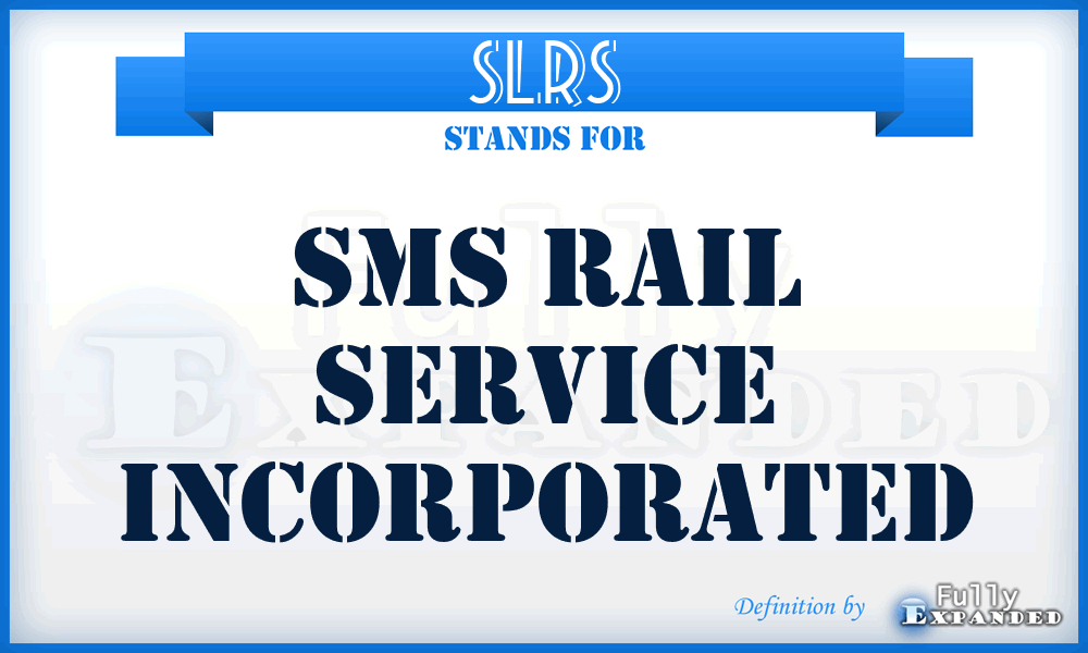 SLRS - SMS Rail Service Incorporated