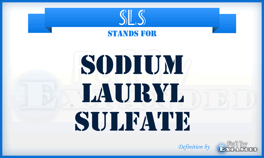 SLS - Sodium Lauryl Sulfate