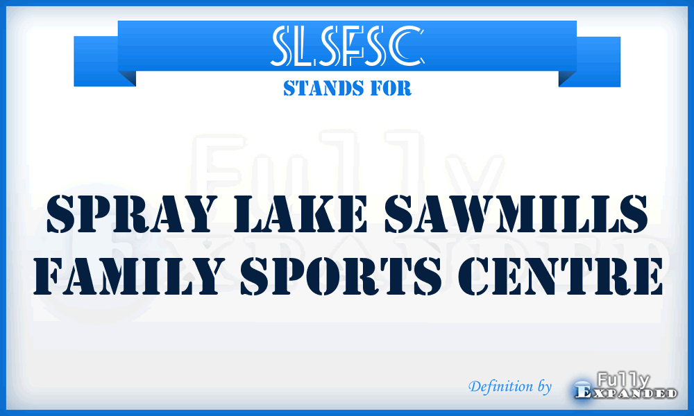 SLSFSC - Spray Lake Sawmills Family Sports Centre