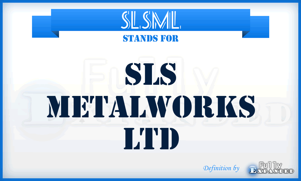 SLSML - SLS Metalworks Ltd