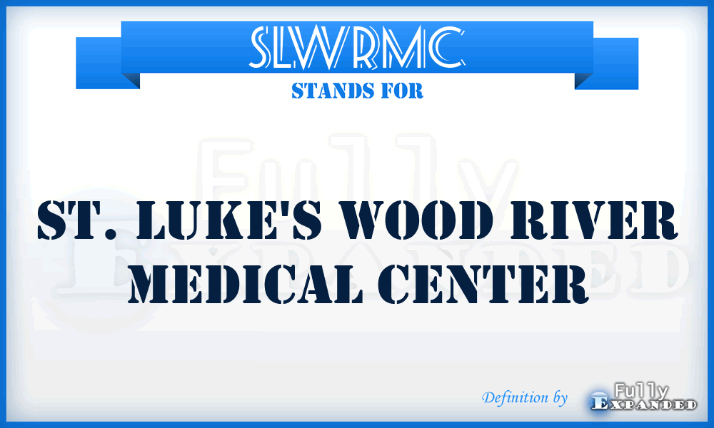 SLWRMC - St. Luke's Wood River Medical Center
