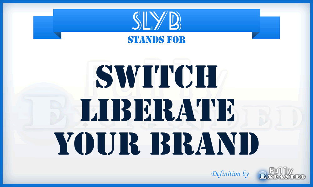 SLYB - Switch Liberate Your Brand