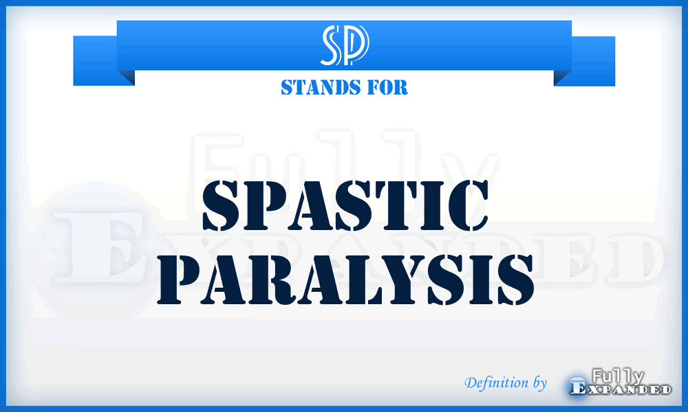 SP - spastic paralysis