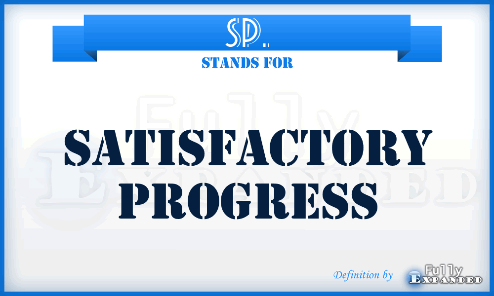 SP. - Satisfactory Progress