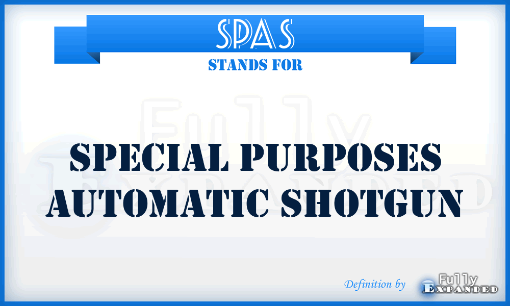 SPAS - SPECIAL PURPOSES AUTOMATIC SHOTGUN