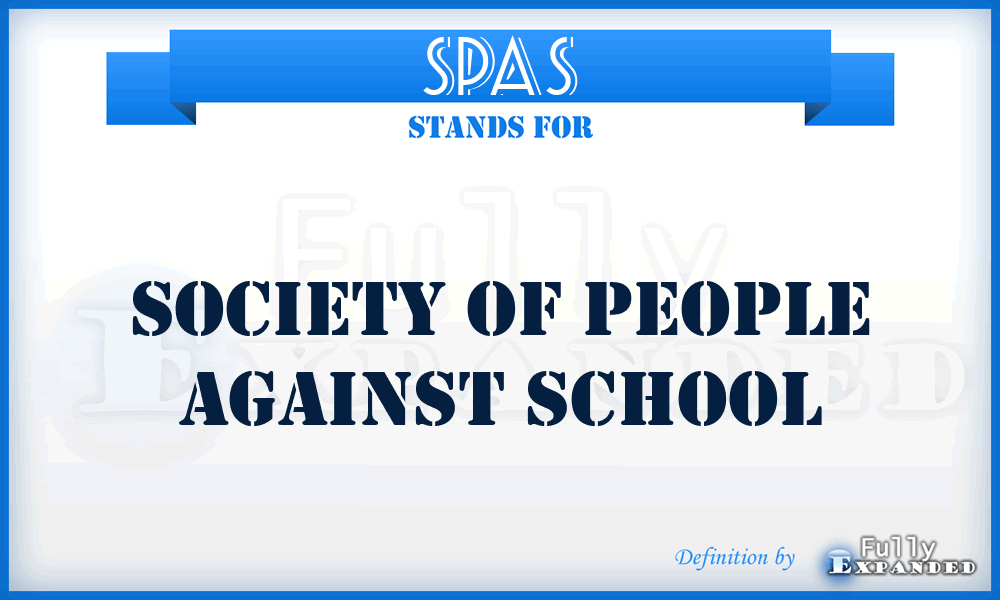 SPAS - Society Of People Against School