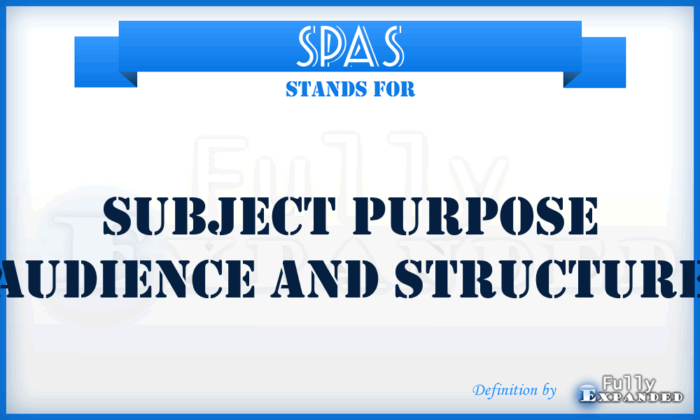 SPAS - Subject Purpose Audience and Structure