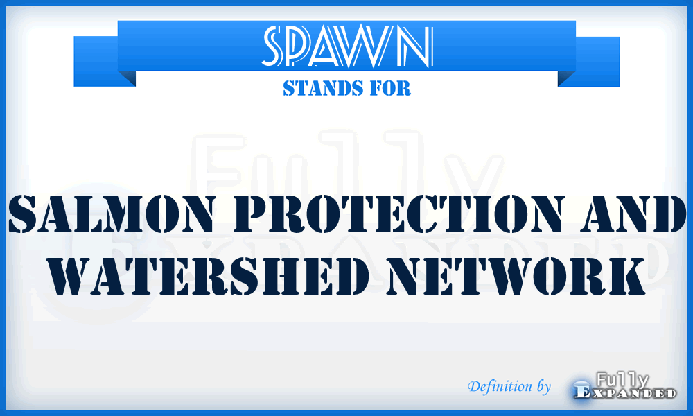 SPAWN - Salmon Protection And Watershed Network