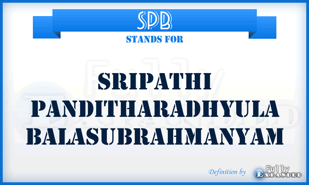 SPB - Sripathi Panditharadhyula Balasubrahmanyam