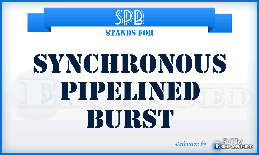SPB - Synchronous Pipelined Burst