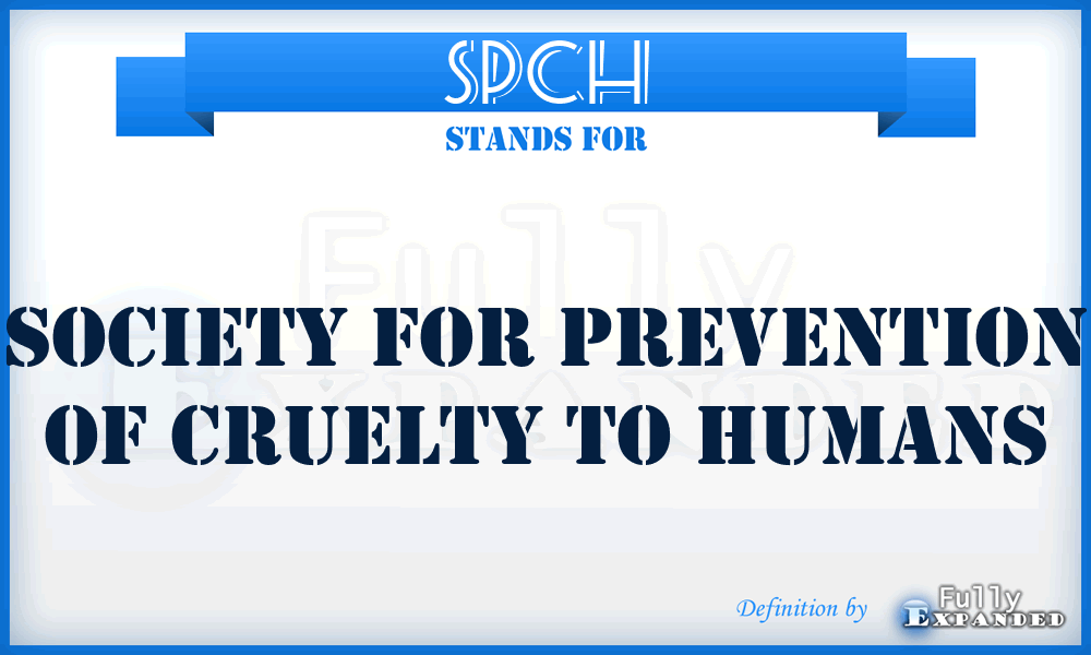 SPCH - Society for Prevention of Cruelty to Humans