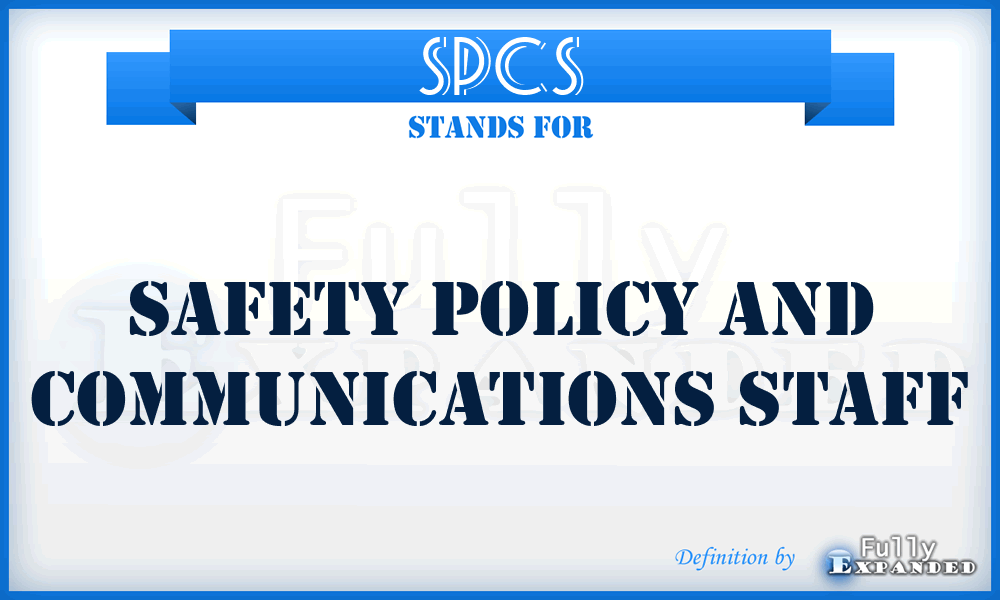 SPCS - Safety Policy and Communications Staff