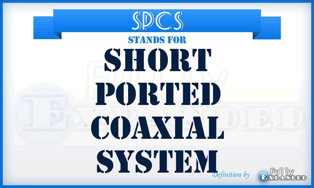SPCS - short ported coaxial system
