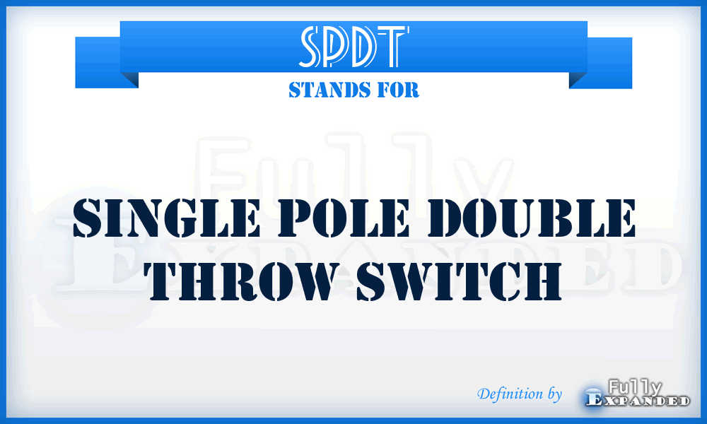 SPDT - Single Pole Double Throw Switch