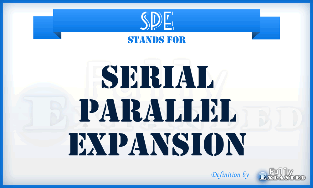 SPE - Serial Parallel Expansion