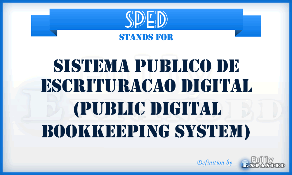 SPED - Sistema Publico de Escrituracao Digital (Public Digital Bookkeeping System)