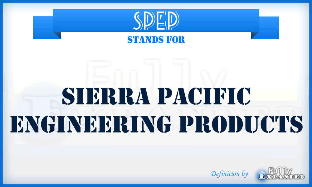 SPEP - Sierra Pacific Engineering Products