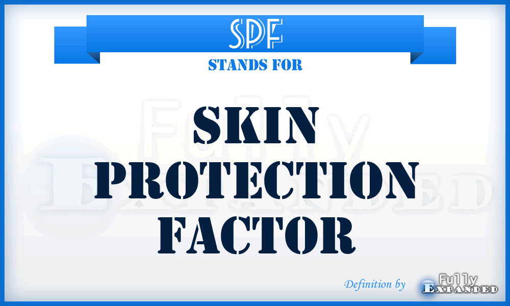 SPF - Skin Protection Factor