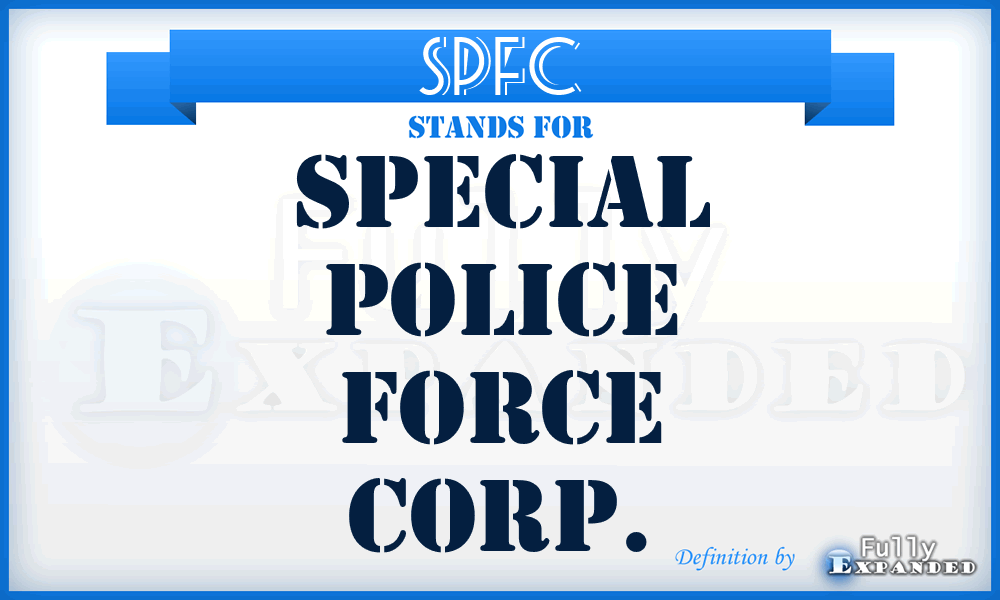 SPFC - Special Police Force Corp.