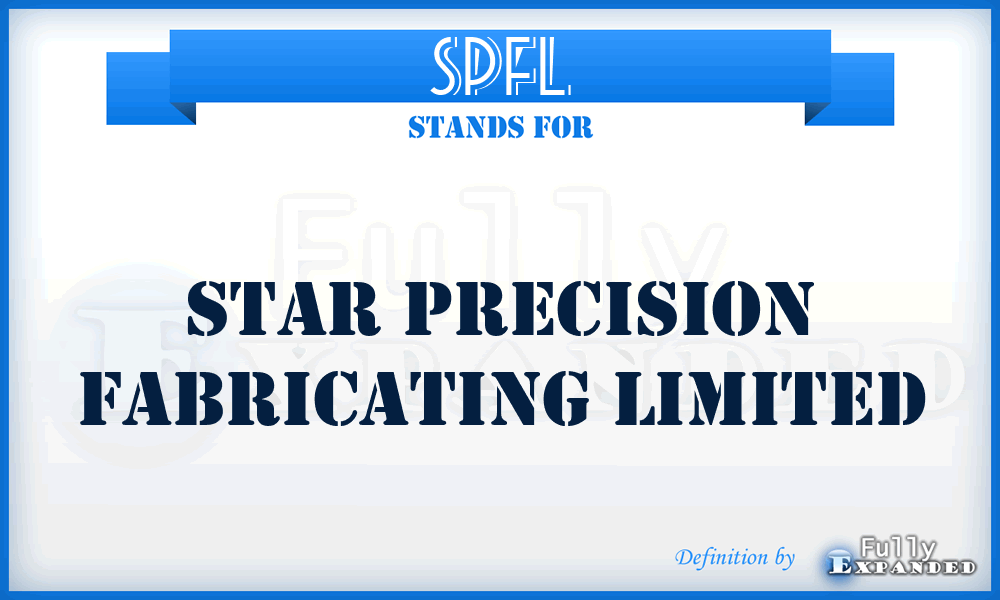SPFL - Star Precision Fabricating Limited