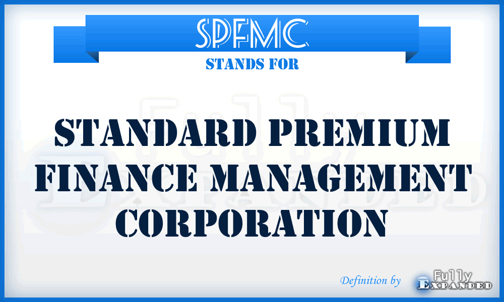 SPFMC - Standard Premium Finance Management Corporation