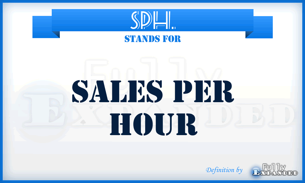 SPH. - Sales Per Hour