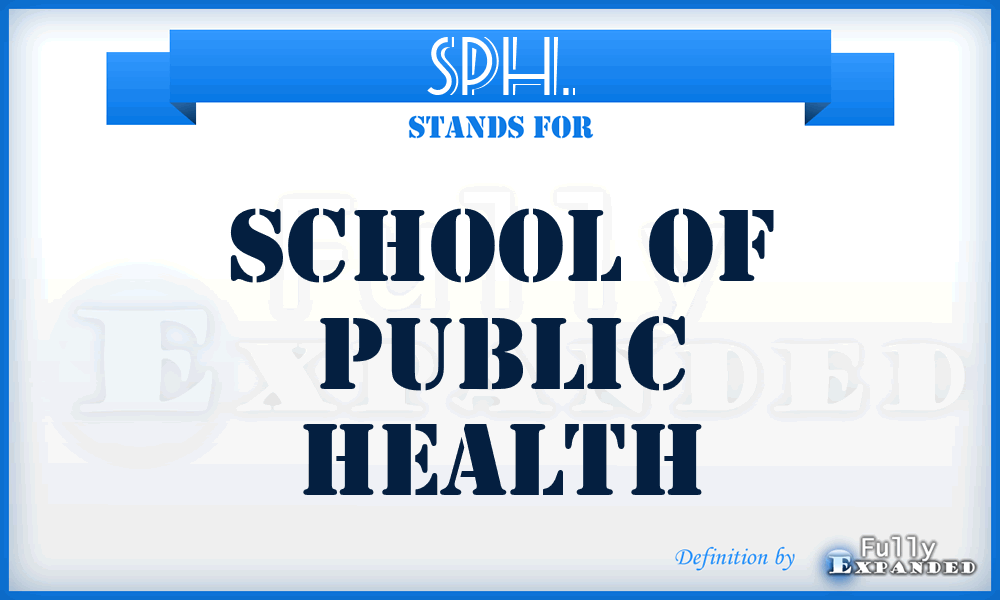 SPH. - School of Public Health