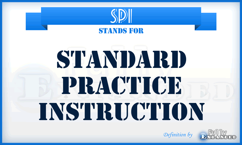 SPI - Standard Practice Instruction
