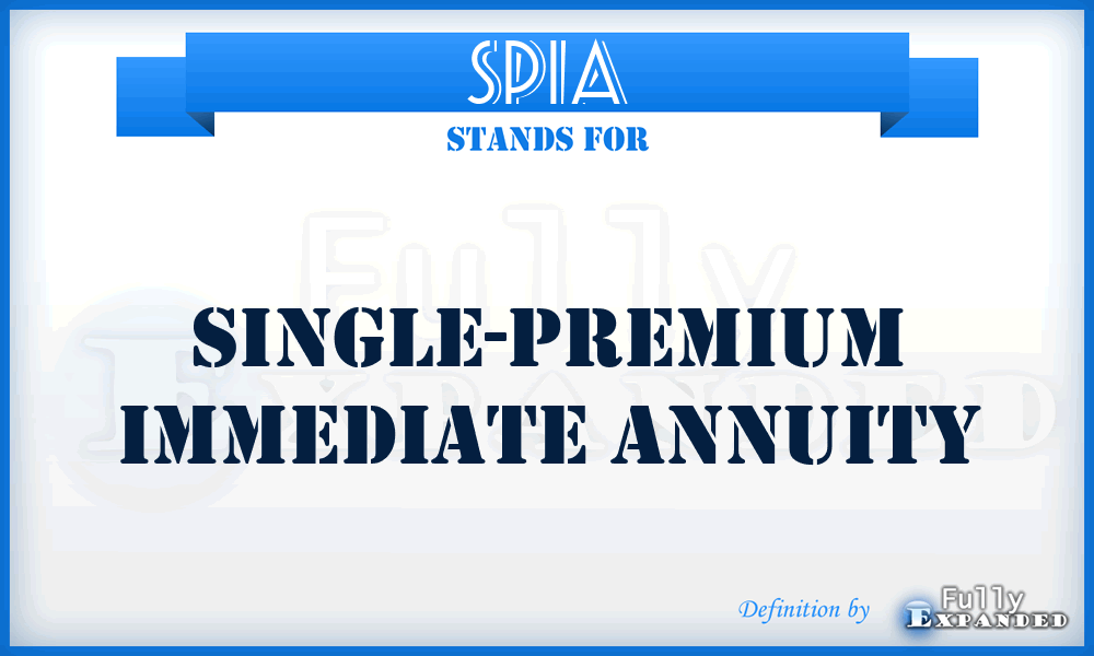 SPIA - Single-Premium Immediate Annuity