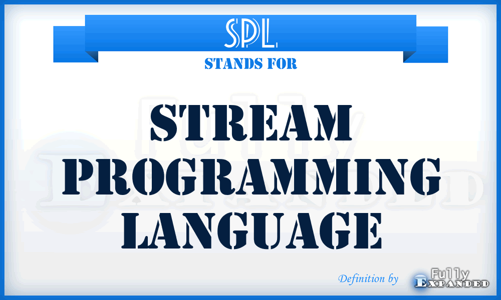 SPL - Stream Programming Language