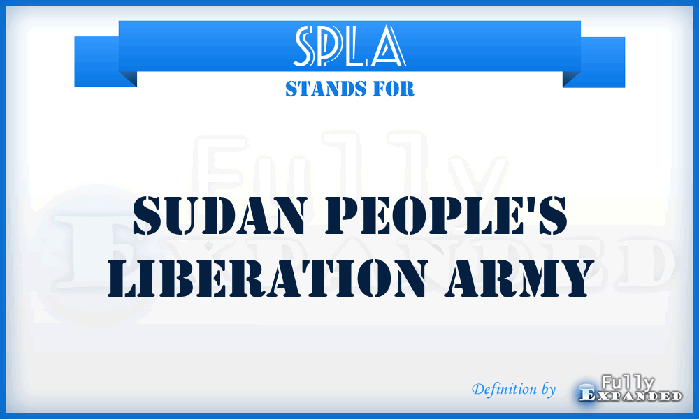 SPLA - Sudan People's Liberation Army