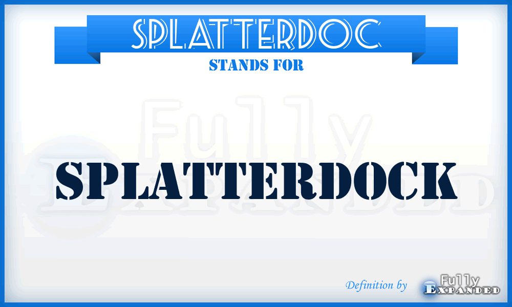 SPLATTERDOC - Splatterdock