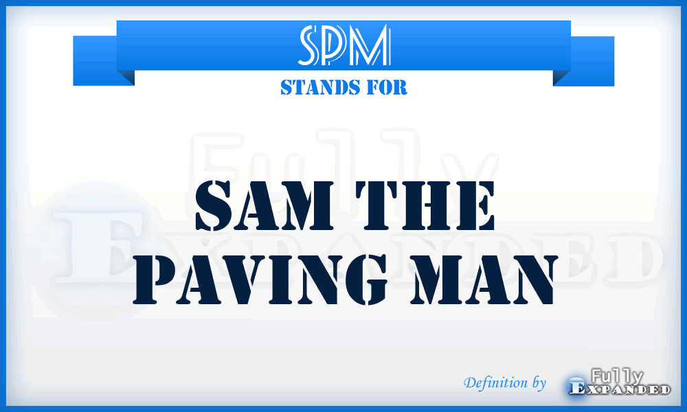 SPM - Sam the Paving Man